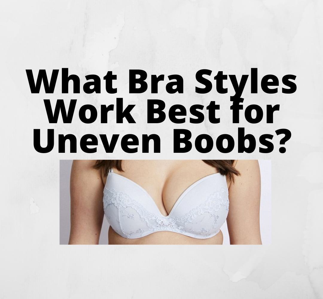 What Bra Styles Work Best for Uneven Boobs? – Bras & Honey USA